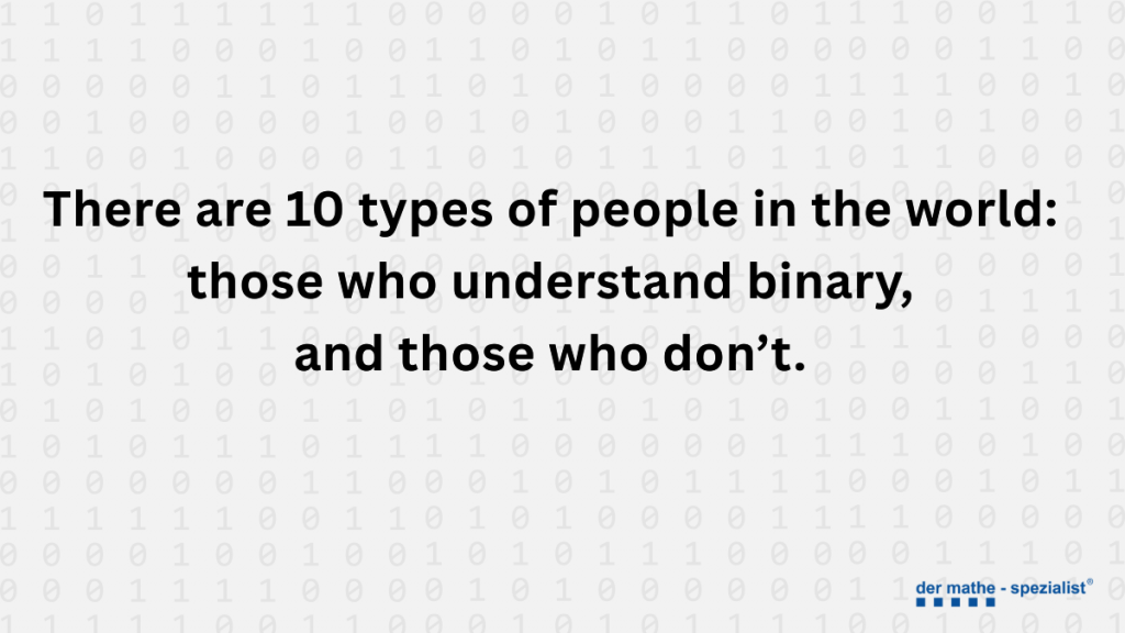 Informatik-Meme: ‚There are 10 types of people in the world: those who understand binary, and those who don’t.‘ mit Binärcode-Hintergrund